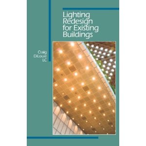 Lighting Redesign for Existing Buildings Craig DiLouie